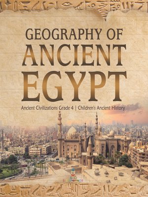 cover image of Geography of Ancient Egypt--Ancient Civilizations Grade 4--Children's Ancient History